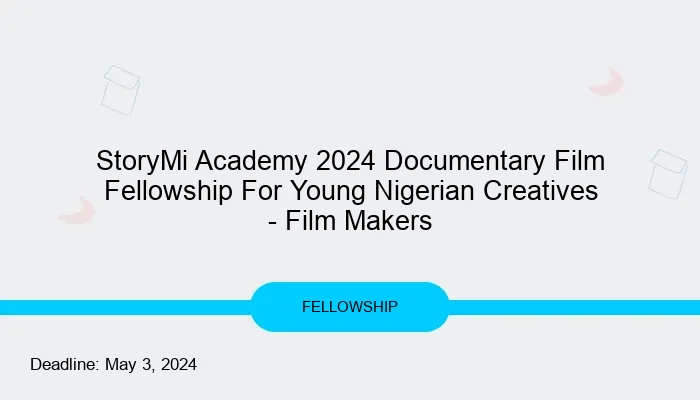 StoryMi Academy 2024 Documentary Film Fellowship For Young Nigerian Creatives - Film Makers
