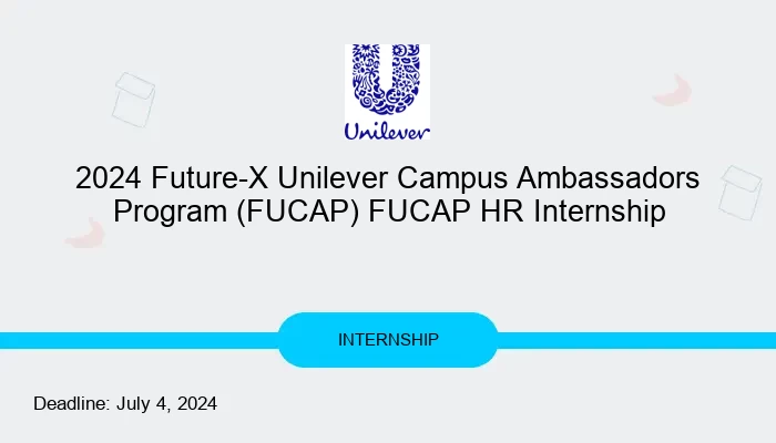 2024 Future-X Unilever Campus Ambassadors Program (FUCAP) FUCAP HR Internship