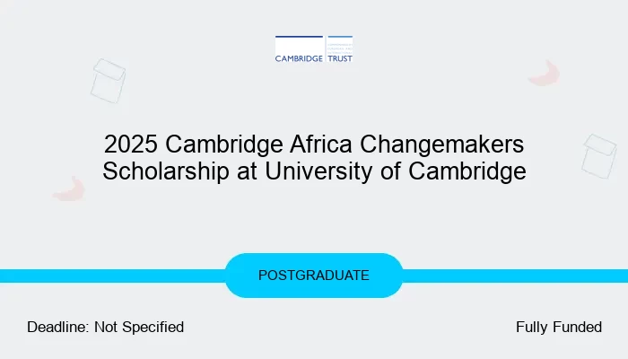 2025 Cambridge Africa Changemakers Scholarship at University of Cambridge