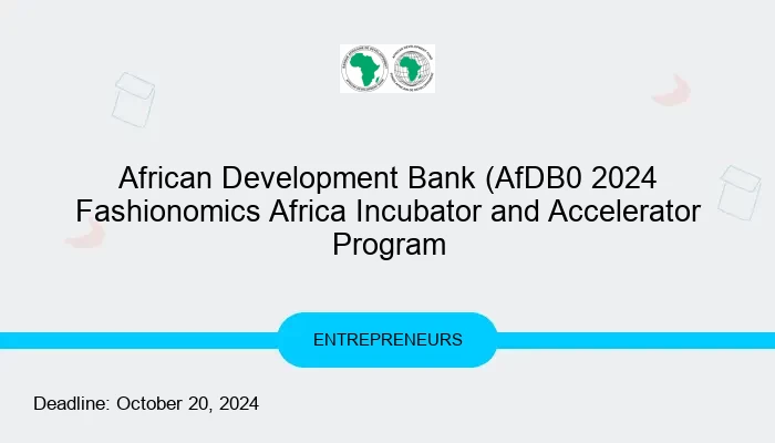 African Development Bank (AfDB0 2024 Fashionomics Africa Incubator and Accelerator Program