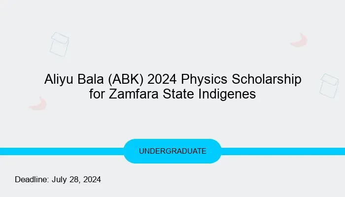 Aliyu Bala (ABK) 2024 Physics Scholarship for Zamfara State Indigenes ...