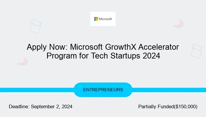 Apply Now: Microsoft GrowthX Accelerator Program for Tech Startups 2024