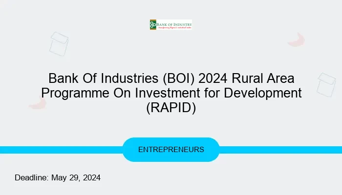 Bank Of Industries (BOI) 2024 Rural Area Programme On Investment for Development (RAPID)