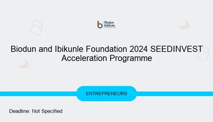 Biodun and Ibikunle Foundation 2024 SEEDINVEST Acceleration Programme
