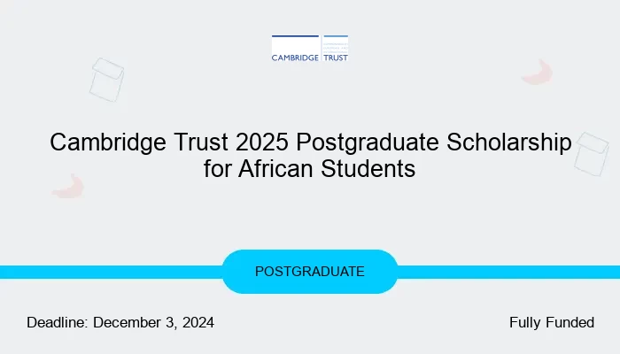 Cambridge Trust 2025 Postgraduate Scholarship for African Students