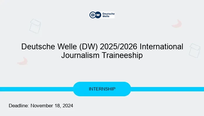 Deutsche Welle (DW) 2025/2026 International Journalism Traineeship