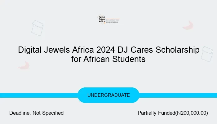Digital Jewels Africa 2024 DJ Cares Scholarship for African Students