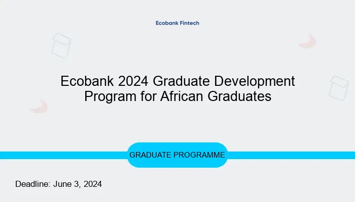 Ecobank 2024 Graduate Development Program for African Graduates