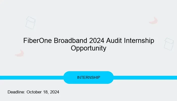 FiberOne Broadband 2024 Audit Internship Opportunity