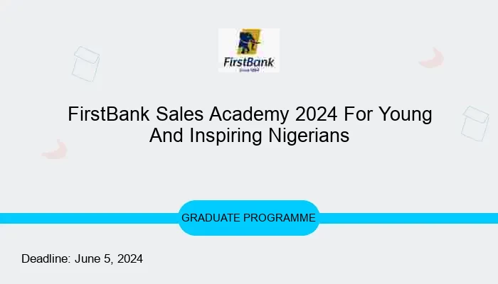 First Bank Plc 2024 Sales Academy Program For Young And Inspiring Nigerians
