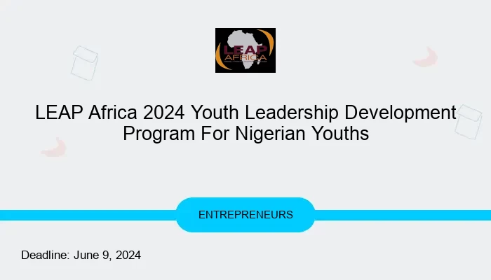 LEAP Africa 2024 Youth Leadership Development Program For Nigerian Youths
