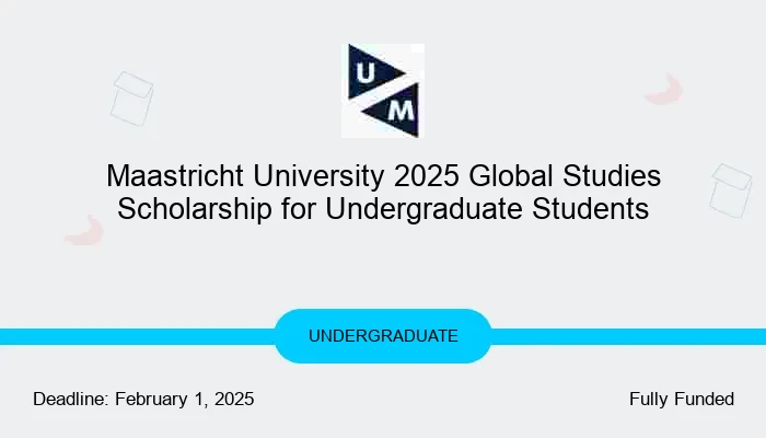 Maastricht University 2025 Global Studies Scholarship for Undergraduate Students