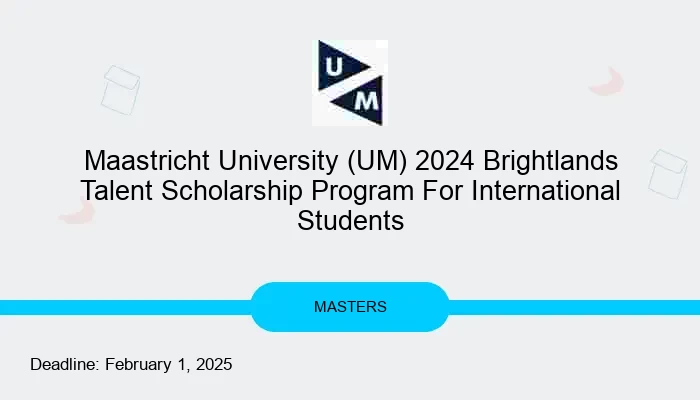 Maastricht University (UM) 2024 Brightlands Talent Scholarship Program For International Students