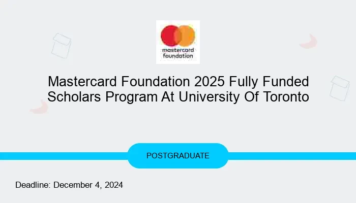 Mastercard Foundation 2025 Fully Funded Scholars Program At University Of Toronto