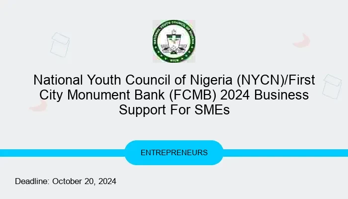 National Youth Council of Nigeria (NYCN)/First City Monument Bank (FCMB) 2024 Business Support For SMEs