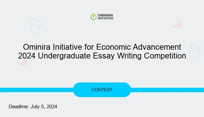 Ominira Initiative for Economic Advancement 2024 Undergraduate Essay Writing Competition