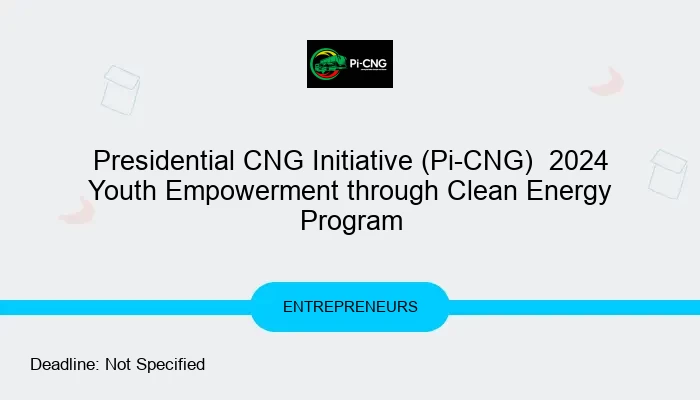 Presidential CNG Initiative (Pi-CNG)  2024 Youth Empowerment through Clean Energy Program