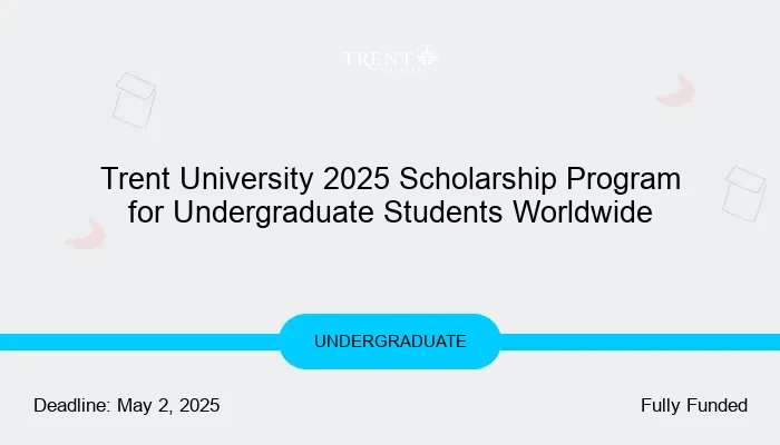 Trent University 2025 Scholarship Program for Undergraduate Students Worldwide