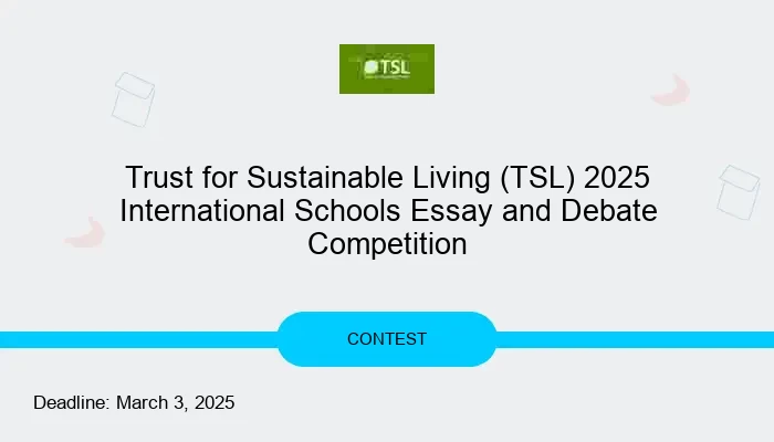 Trust for Sustainable Living (TSL) 2025 International Schools Essay and Debate Competition