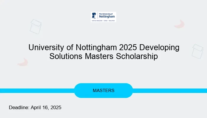 University of Nottingham 2025 Developing Solutions Masters Scholarship