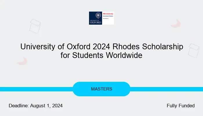 University of Oxford 2024 Rhodes Scholarship for Students Worldwide